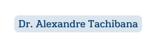 Dr Alexandre Tachibana